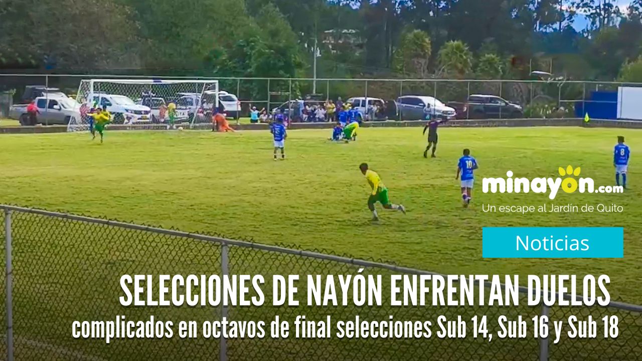 Selecciones de Nayón enfrentan duelos complicados en octavos de final