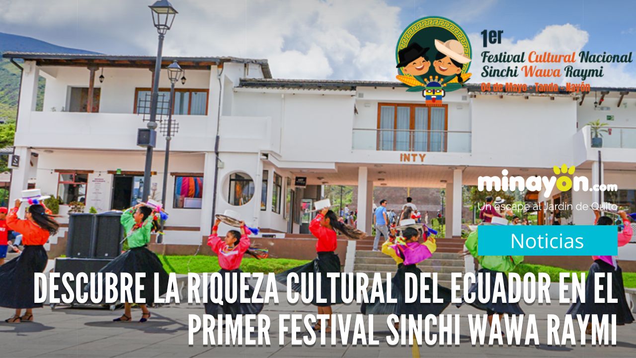 Descubre la riqueza cultural del Ecuador en el Primer Festival Sinchi Wawa Raymi